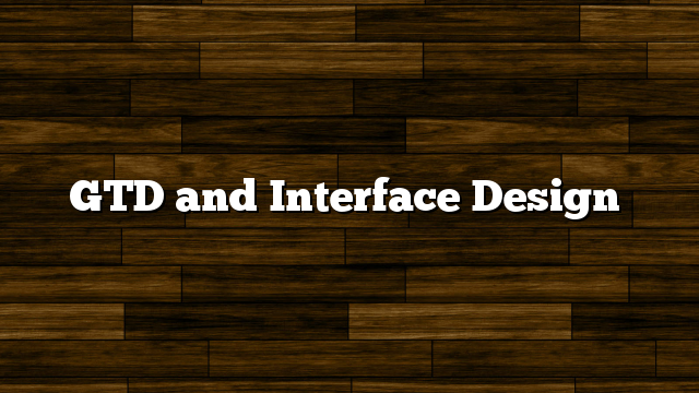 GTD and Interface Design