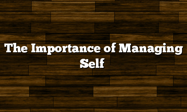 The Importance of Managing Self